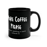 MORE COFFEE PLEASE: 11oz Black Mug