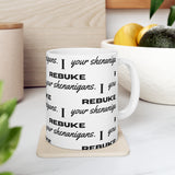 I REBUKE: Ceramic Mug 11oz