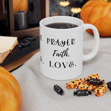 PRAYER. FAITH. LOVE. Ceramic Mug 11oz