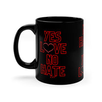 Yes LOVE No HATE 11oz Black Mug