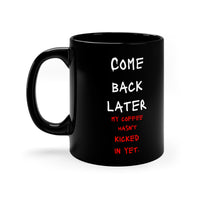 COME BACK LATER: 11oz Black Mug