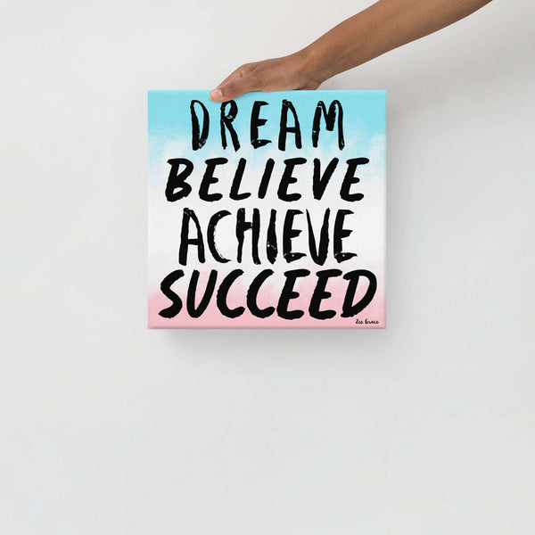 Dream, Believe, Achieve, Succeed: Canvas Wall Art