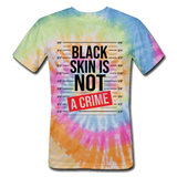 Black Skin is Not A Crime: Unisex Tie Dye T-Shirt - rainbow
