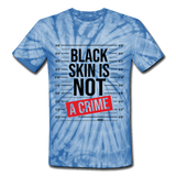Black Skin Is Not A Crime: Unisex Tie Dye T-Shirt - spider baby blue