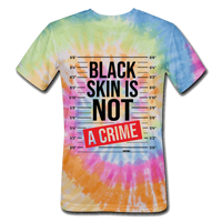 Black Skin Is Not A Crime: Unisex Tie Dye T-Shirt - rainbow