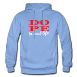 DOPE IN REAL LIFE: Gildan Heavy Blend Adult Hoodie - carolina blue