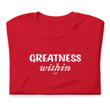 GREATNESS WITHIN: Unisex t-shirt