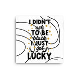 JUST LUCKY: Canvas