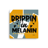 DRIPPIN IN MELANIN: Canvas