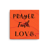 PRAYER. FAITH. LOVE: CANVAS WALL ART