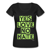 YES LOVE, NO HATE: Women's Scoop Neck T-Shirt - Zee Grace Tee