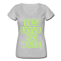 YES LOVE, NO HATE: Women's Scoop Neck T-Shirt - Zee Grace Tee
