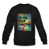NEVER STOP FIGHTING: Crewneck Sweatshirt - black