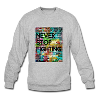 NEVER STOP FIGHTING: Crewneck Sweatshirt - heather gray
