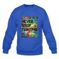 NEVER STOP FIGHTING: Crewneck Sweatshirt - royal blue