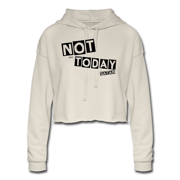 NOT TODAY: Women's Cropped Hoodie - dust
