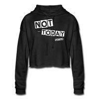NOT TODAY(W): Women's Cropped Hoodie - deep heather