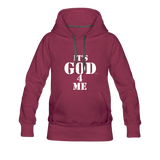 IT'S GOD 4 ME: Women’s Premium Hoodie - burgundy
