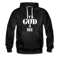 IT'S GOD 4 ME: Men’s Premium Hoodie - charcoal gray