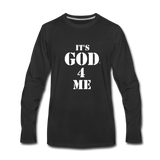 IT'S GOD 4 ME: Men's Premium Long Sleeve T-Shirt - black