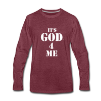 IT'S GOD 4 ME: Men's Premium Long Sleeve T-Shirt - heather burgundy