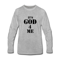 IT'S GOD 4 ME: Men's Premium Long Sleeve T-Shirt - heather gray