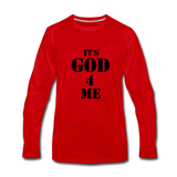 IT'S GOD 4 ME: Men's Premium Long Sleeve T-Shirt - red