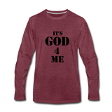 IT'S GOD 4 ME: Men's Premium Long Sleeve T-Shirt - heather burgundy