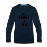 IT'S GOD 4 ME: Men's Premium Long Sleeve T-Shirt - deep navy