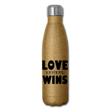 LOVE ALWAYS WINS: Insulated Stainless Steel Water Bottle - gold glitter