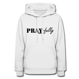 PRAY-fully: Women's Hoodie - white