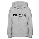 PRAY-fully: Women's Hoodie - heather gray