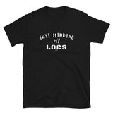 Just Minding My LOCS: Short-Sleeve Unisex T-Shirt