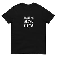 LEAVE ME ALONE PLEASE: Short-Sleeve Unisex T-Shirt