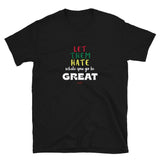 LET THEM HATE: Short-Sleeve Unisex T-Shirt