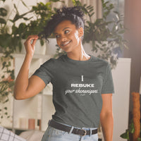 I REBUKE: Short-Sleeve Unisex T-Shirt