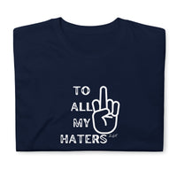 TO ALL MY HATERS: Short-Sleeve Unisex T-Shirt